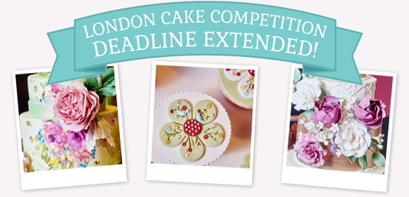 Competition- Cake: The deadline for the London cake competition by Cake International has been extended to 9th of April 2017