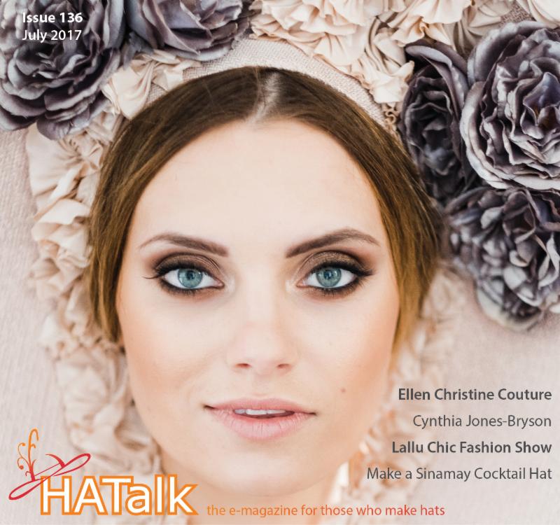 Magazine- Millinery:  HATalk Issue 136 (July 2017) is out!