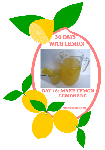 Day 16 Of 30 Days With Lemon: Make Lemonade