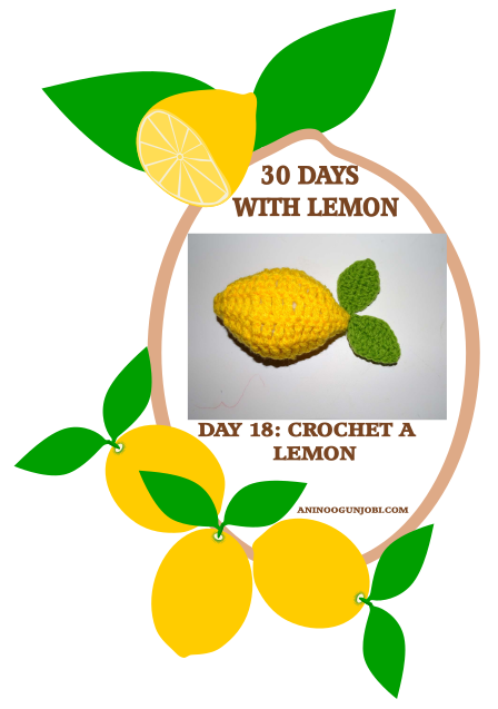 Day 18 Of 30 Days With Lemon: Crochet A Lemon