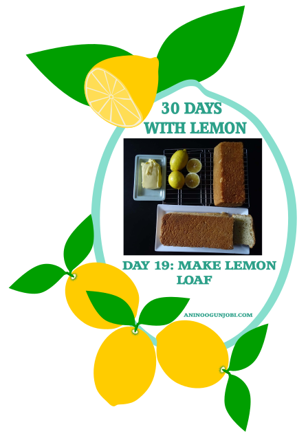 Day 19 Of 30 Days With Lemon: Make Lemon Loaf