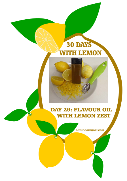 Day 29 of 30 Days With Lemon: Flavour Oil With Lemon Zest