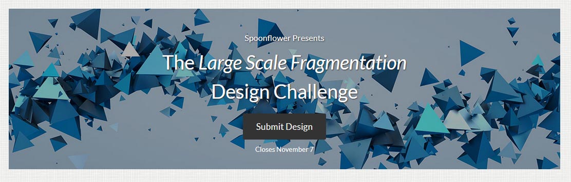 Design Challenge: Spoonflower celebrates Roostery’s bedding launch by presenting a large- scale fragmentation design challenge with a closing date  at 3PM EST 7th of November 2017