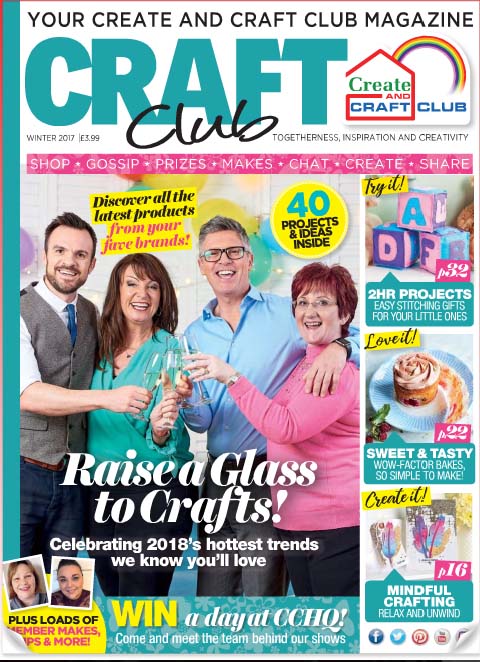 Magazine: Create and Craft Club launch the 2017 Winter Issue of their club magazine with sneak peeks of new products, 2018 craft forecast, craft events and more