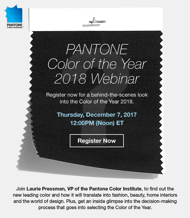 Webinar: Register and get an inside glimpse into the decision-making process that goes into selecting the Colour of the Year in this Pantone’s Webinar taking place at 5:00PM – 6:00PM GMT(Greenwich Mean Time) on the 7th of December 2017