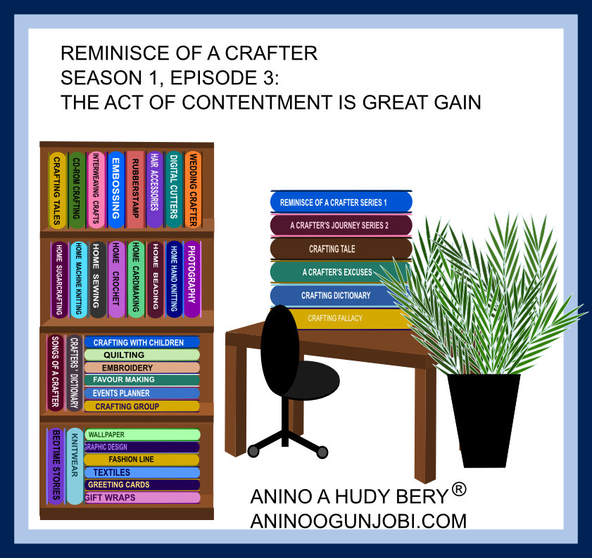 Reminisce of a Crafter: The Act of Contentment is Great Gain