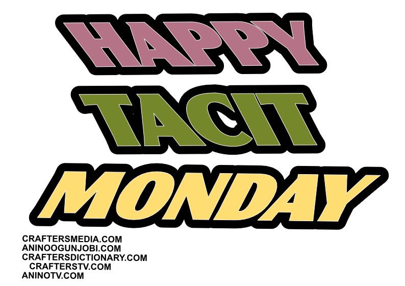 Daily Note From Us: Wishing You A ‘Tacit’ Monday