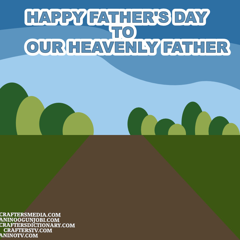 Happy Father’s Day to our Heavenly Father